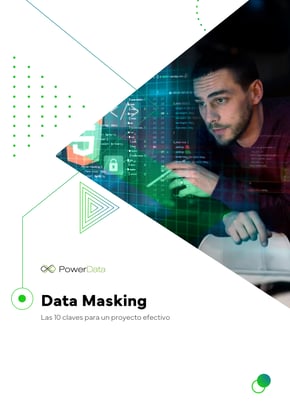 Data Masking, las 10 claves para un proyecto efectivo